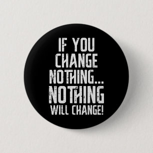 Workout If You Change Nothing Gym Inspirational Wo 6 Cm Round Badge