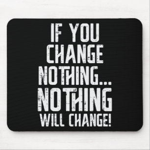 Workout If You Change Nothing Gym Inspirational Wo Mouse Pad