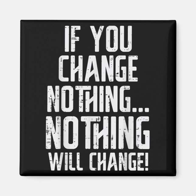 Workout If You Change Nothing Gym Insrational Wome Magnet (Front)