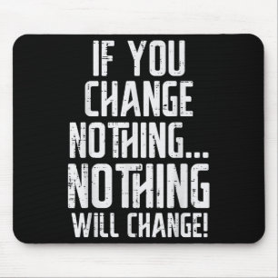Workout If You Change Nothing Gym Insrational Wome Mouse Pad