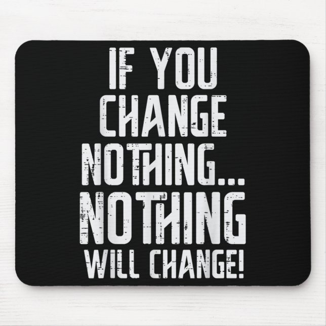 Workout If You Change Nothing Gym Insrational Wome Mouse Pad (Front)