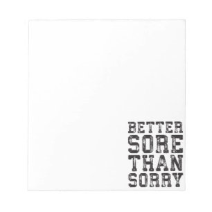 Workout Inspiration - Better Sore Than Sorry - Gym Notepad