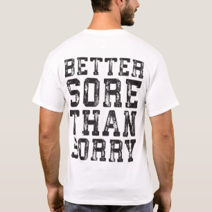 Workout Inspiration - Better Sore Than Sorry - Gym T-Shirt