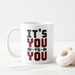 Workout Inspiration - It's You vs You - Gym Coffee Mug