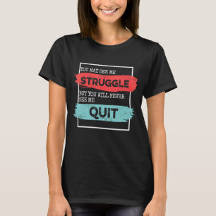 Workout Inspiration Motivational Saying Men Women T-Shirt