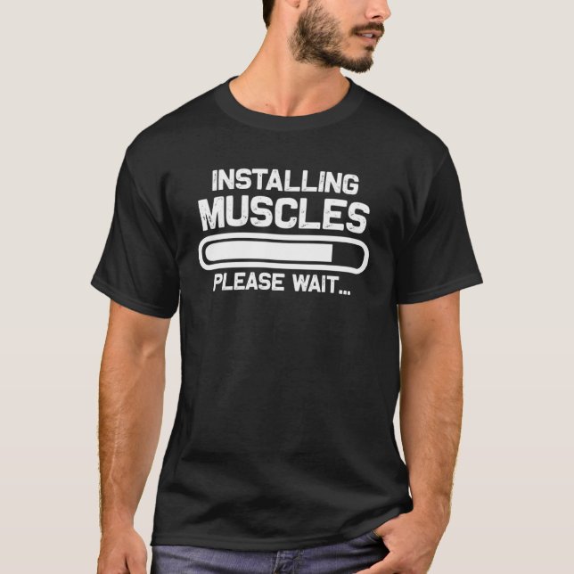 Workout    Installing Muscles Please Wait T-Shirt (Front)