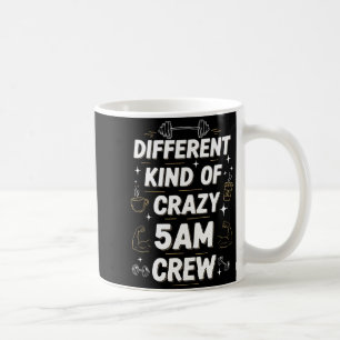 Workout Morning Saying Different Kind Of Crazy 5am Coffee Mug