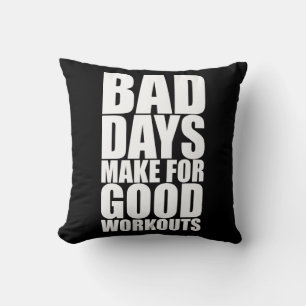 Workout Motivation - Bad Days Make Good Workouts Cushion