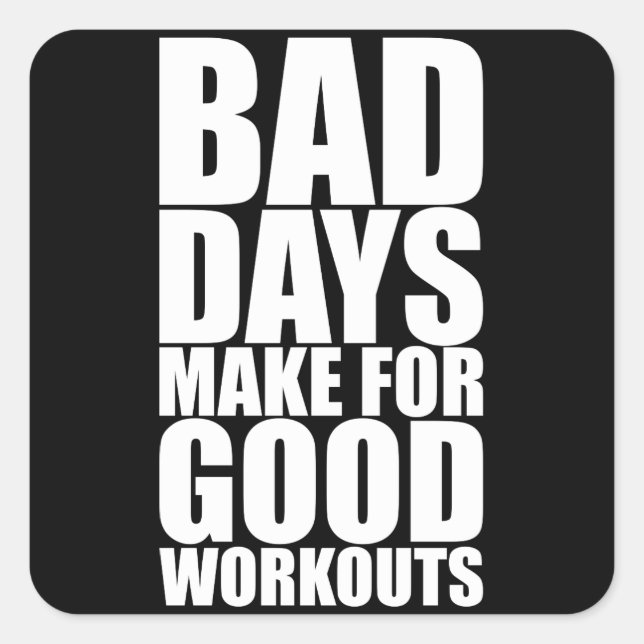 Workout Motivation - Bad Days Make Good Workouts Square Sticker (Front)
