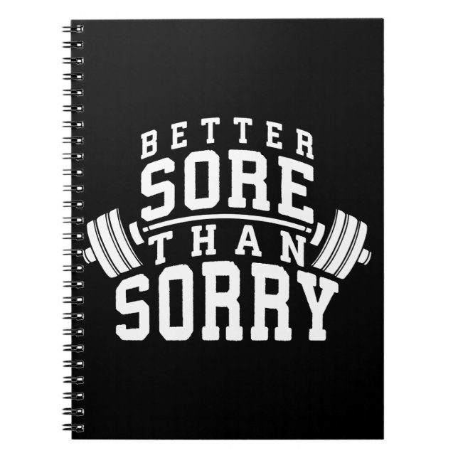 Workout Motivation - Better Sore Than Sorry - Gym Notebook (Front)