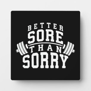 Workout Motivation - Better Sore Than Sorry - Gym Plaque