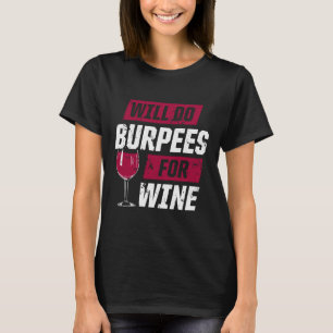 Workout Motivation Burpees Wine Fitness Graphic T-Shirt