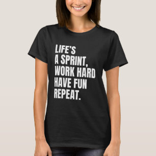 Workout Motivation Lifeu2019s a Sprint Work Hard H T-Shirt