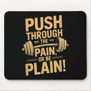 Workout Motivation Quote - Puhrough The Pain  Mouse Pad