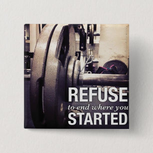 Workout Motivation Refuse To End Where You Started 15 Cm Square Badge