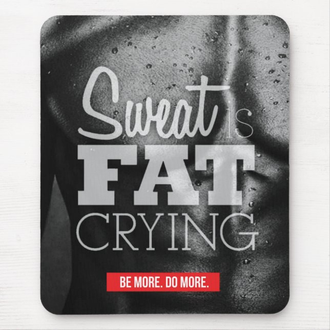Workout Motivation - Sweat is Fat Crying Mouse Pad (Front)