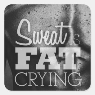 Workout Motivation - Sweat is Fat Crying Square Sticker