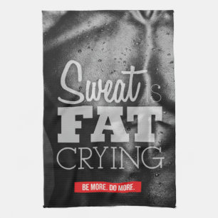 Workout Motivation - Sweat is Fat Crying Tea Towel
