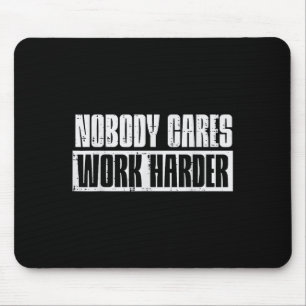 Workout Nobody Cares Work Harder Gym Motivation Me Mouse Pad