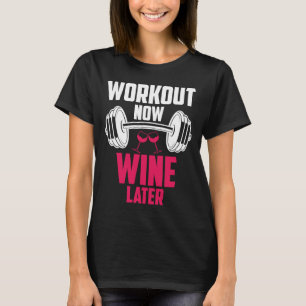 Workout Now Wine Later Drinking  Drinker Saying Gr T-Shirt