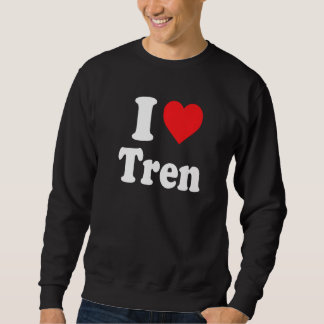 workout Quote I Love Tren Cool bodybuilder Sweatshirt