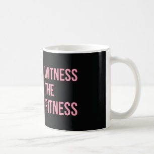 Workout Quote Witness The Fitness Black Pink Coffee Mug