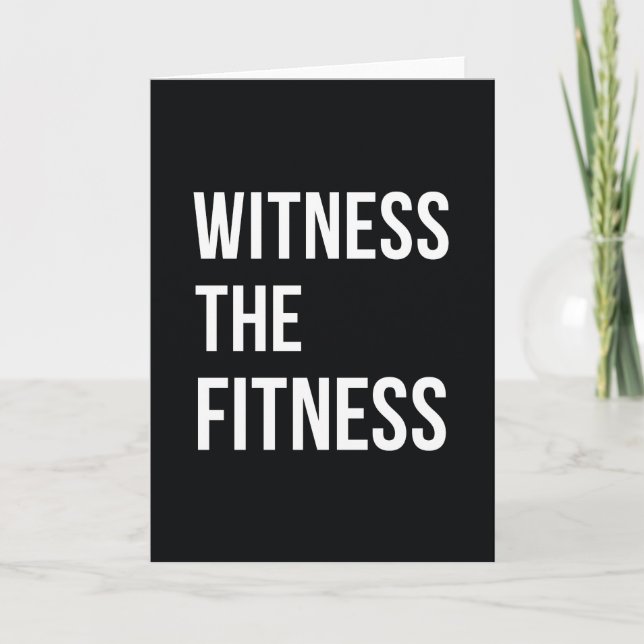 Workout Quote Witness The Fitness Black White Card (Front)