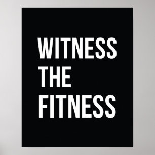 Workout Quote Witness The Fitness Black White Poster