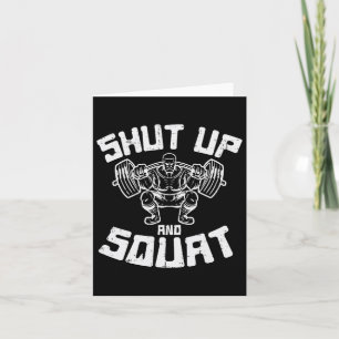 Workout Shut Up Squat Funny Gym Powerlift Leg Day Card