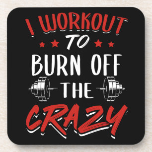 Workout To Burn Off The Crazy - Gym Novelty Coaster