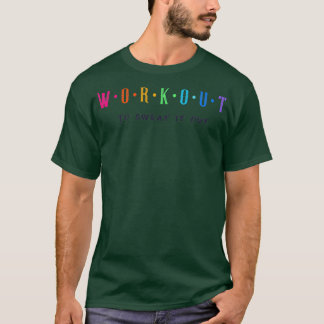 Workout to sweat it out workout gym fitness T-Shirt