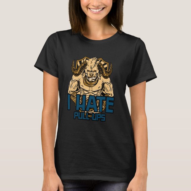 Workout Training Calisthenics I Hate Pullups Bull T-Shirt (Front)