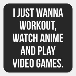 Workout, Watch Anime, Play Video Games - Funny Gym Square Sticker