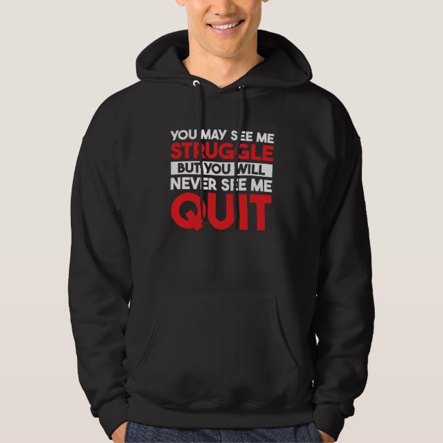 Workout You May See Struggle But You Will Never Se Hoodie (Front)
