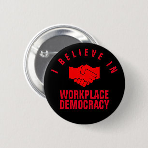 Workplace Democracy 6 Cm Round Badge
