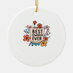 Workplace Dynamo Best Coworker Ever Classic Ceramic Ornament