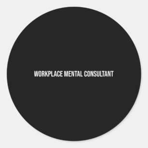 Workplace Mental Consultant Mental Health  Classic Round Sticker