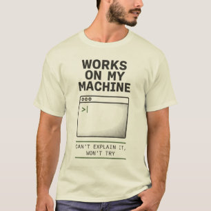 Works On My Machine Funny Developer Tee