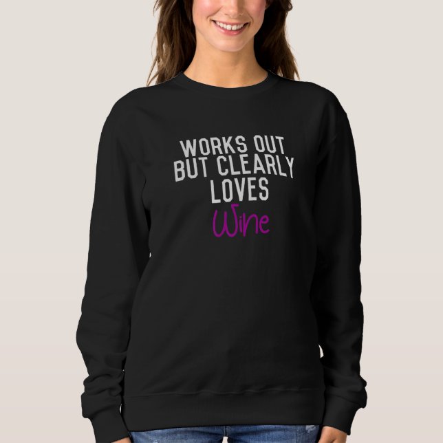 Works Out But Clearly Loves Wine Premium Sweatshirt (Front)