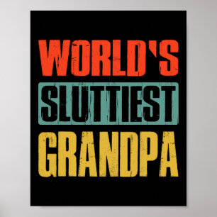 World39s Sluttiest Grandpa Funny Fathers Day For D Poster