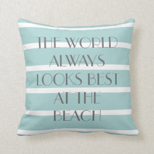 World Always Looks Best at the BEACH, Teal Stripes Cushion