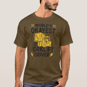World Best Forklift Driver Forklift Driver T-Shirt