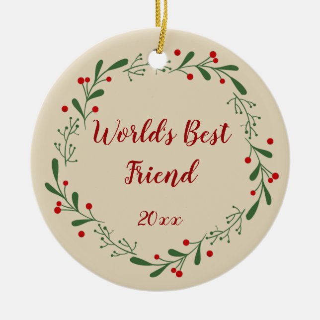 World Best Friend Custom Year Holly Wreath  Ceramic Ornament (Front)