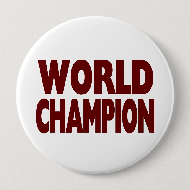 WORLD CHAMPION  (Huge 4 inch Button) 10 Cm Round Badge (Front)