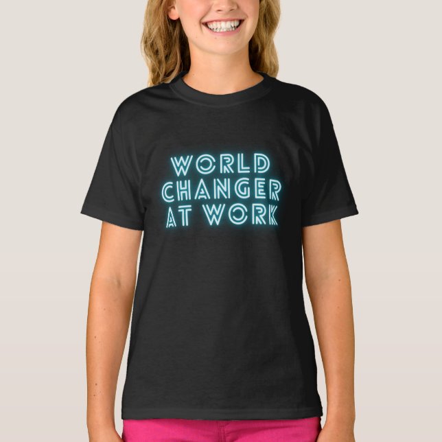 World Changer at work T-Shirt (Front)