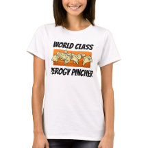 World Class Varenyky Perogy Pincher Shirt