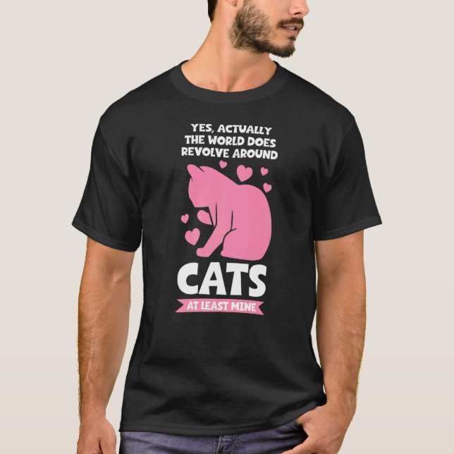 world does revolve around cats Cat T-Shirt (Front)