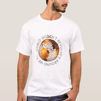 World Doesn't Revolve T-Shirt, Unisex Graphic Tee