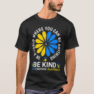 World Down Syndrome Day Be Kind Down Syndrome Awar T-Shirt