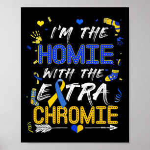 World Down Syndrome Day Homie With An Extra Chromi Poster